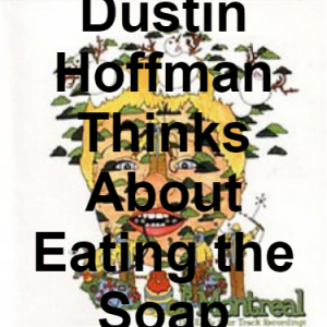 89 Dustin Hoffman Thinks About Eating The Soap — of Montreal songs option 88