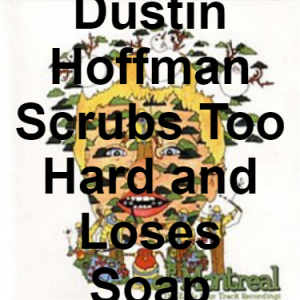 90 Dustin Hoffman Scrubs Too Hard And Loses Soap — of Montreal songs option 89