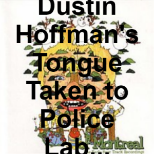 96 Dustin Hoffmans Tongue Taken To Police Lab Where It Is Used As Toilet Paper And Reading Material While On The Toilet Naughty — of Montreal songs option 95