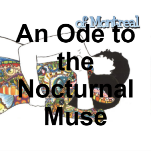 Zzzzz 1733811334133 An Ode To The Nocturnal Muse — of Montreal songs option 132