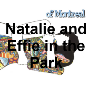 Zzzzz 1733811334135 Natalie And Effie In The Park — of Montreal songs option 134