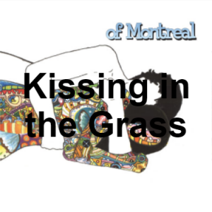 Zzzzz 1733811334137 Kissing In The Grass — of Montreal songs option 136