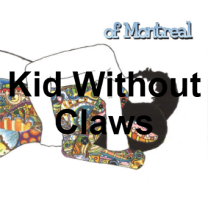 Zzzzz 1733811334138 Kid Without Claws — of Montreal songs option 137