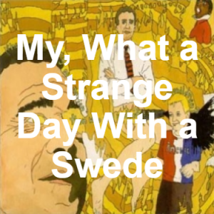 Zzzzz 1733811334140 My What A Strange Day With A Swede — of Montreal songs option 139