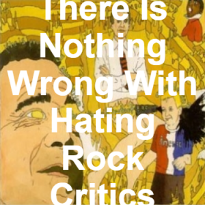 Zzzzz 1733811335147 There Is Nothing Wrong With Hating Rock Critics — of Montreal songs option 146