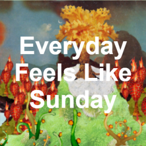 Zzzzz 1733811339193 Everyday Feels Like Sunday — of Montreal songs option 192