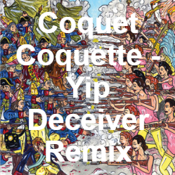Zzzzz 1733811430256 Coquet Coquette Yip Deceiver Remix — of Montreal songs option 255