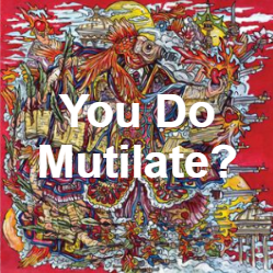 Zzzzz 1733811431269 You Do Mutilate — of Montreal songs option 268