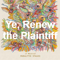 Zzzzz 1733811431285 Ye Renew The Plaintiff — of Montreal songs option 284