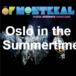 Zzzzz 1733811434358 Oslo In The Summertime Live — of Montreal songs option 358