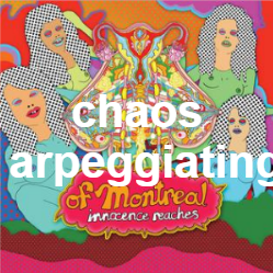 Zzzzz 1733811468370 Chaos Arpeggiating — of Montreal songs option 371