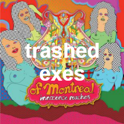 Zzzzz 1733811468372 Trashed Exes — of Montreal songs option 373