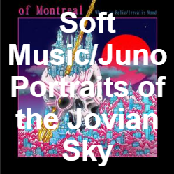 Zzzzz 1733811468380 Soft Musicjuno Portraits Of The Jovian Sky — of Montreal songs option 381