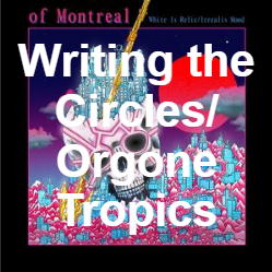 Zzzzz 1733811469382 Writing The Circlesorgone Tropics — of Montreal songs option 383
