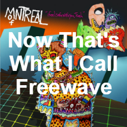 Zzzzz 1733811469400 Now Thats What I Call Freewave — of Montreal songs option 401