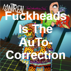 Zzzzz 1733811469404 Fuckheads Is The Auto Correction — of Montreal songs option 405