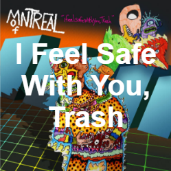 Zzzzz 1733811469406 I Feel Safe With You Trash — of Montreal songs option 407
