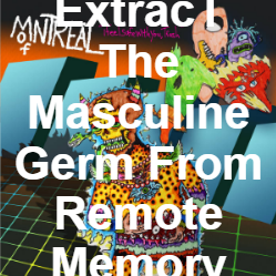 Zzzzz 1733811470411 Extract The Masculine Germ From Remote Memory — of Montreal songs option 412