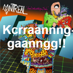 Zzzzz 1733811470413 Kcrraannnggaanngg — of Montreal songs option 414