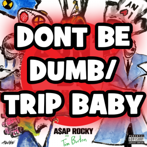 Dont Be Dumb by Asap Rocky — option 14