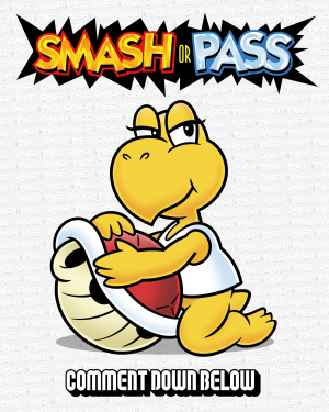 2 Koopa Troopa — Doc Shoddy's Smash or Pass option 2