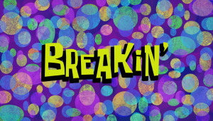 Breakin27titlecard — Spongebob Season 12 option 29
