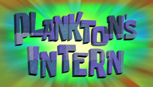 Plankton27sinterntitlecard — Spongebob Season 12 option 42