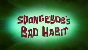 Spongebob27sbadhabittitlecard — Spongebob Season 12 option 27