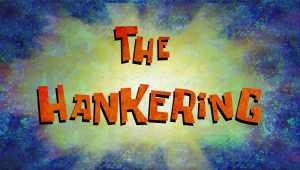 Thehankeringtitlecard — Spongebob Season 12 option 39
