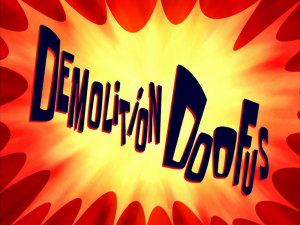Demolitiondoofustitlecard — Spongebob Season 8 option 39