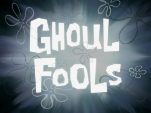 Ghoulfoolstitlecard — Spongebob Season 8 option 17