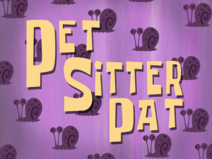 Petsitterpattitlecard — Spongebob Season 8 option 21