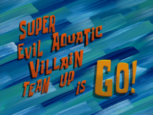 Zzzzz 1766182122superevilaquaticvillainteamupisgo21titlecard — Spongebob Season 8 option 43