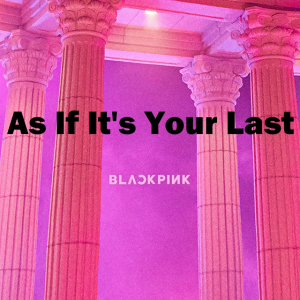 As If Its Your Lasttrackcover — Blackpink Songs 2025 option 92