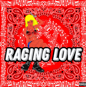 Raging Love — *RELEASED* NINE VICIOUS SONGS TIER LIST option 57