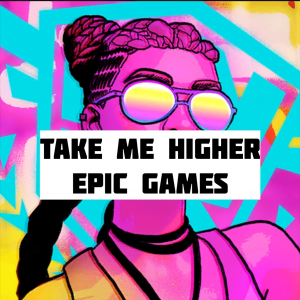 Fortnite – Take Me Higher Lyrics