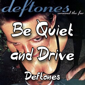 Be Quiet And Drive Deftones — The Boys Vol 2 Playlist option 8