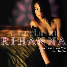 10 Hate That I Love You — Julgando Todos os Singles da Rihanna option 10