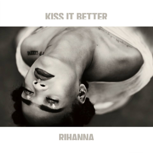 37 Kiss It Better — Julgando Todos os Singles da Rihanna option 39