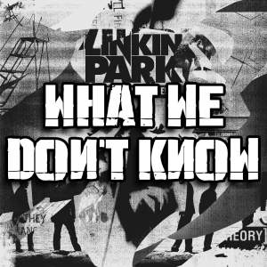 Zzzzz 1689831033what We Dont Know — Every Linkin Park Song (1997 - 2026) option 136