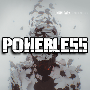 Zzzzz 1689832835powerless — Every Linkin Park Song (1997 - 2026) option 167