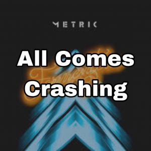 Metric – All Comes Crashing Lyrics