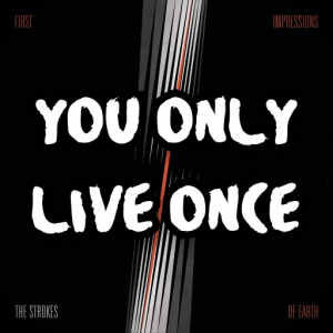 Playing You Only Live Once by The Strokes : r/indie_rock