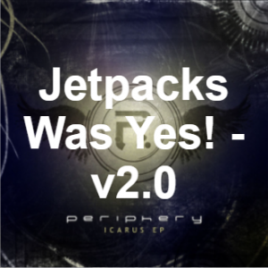 Periphery – Jetpacks Was Yes v2.0 Lyrics