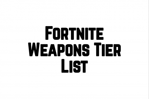 Fortnite Weapons Tier List Maker Source Tier List