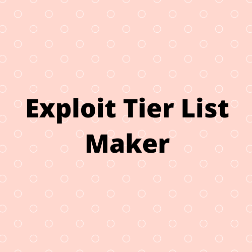 Create A Roblox Exploit Tier List Tiermaker - roblox exploit maker