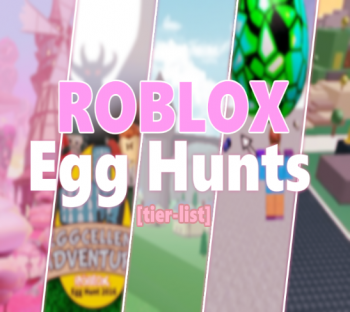 Roblox Egg Hunts 2008 2019 Tier List Community Rank