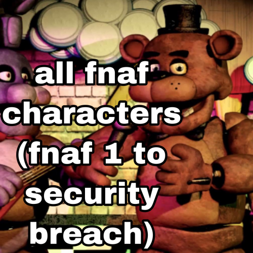 Fnaf all animatronics (1 to security breach) Bracket - BracketFights