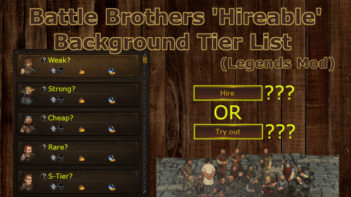 Battle Brothers 'Hireable' Background (Legends) Tier List (Community  Rankings) - TierMaker
