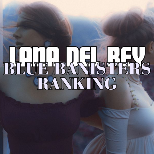 Create a Blue Banisters Ranking Lana Del Rey Tier List TierMaker